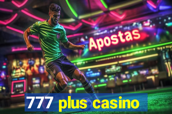 777 plus casino