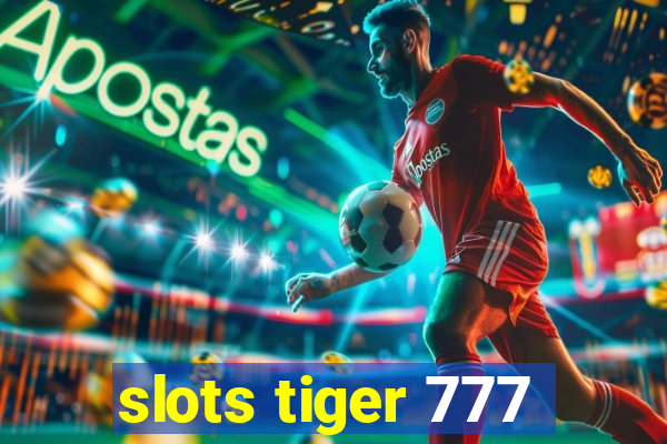 slots tiger 777