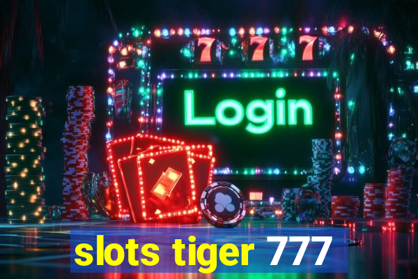 slots tiger 777