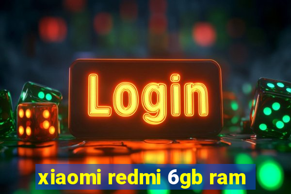 xiaomi redmi 6gb ram