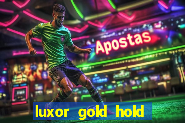 luxor gold hold and win slot