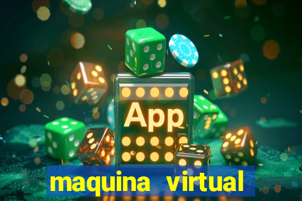 maquina virtual para jogar