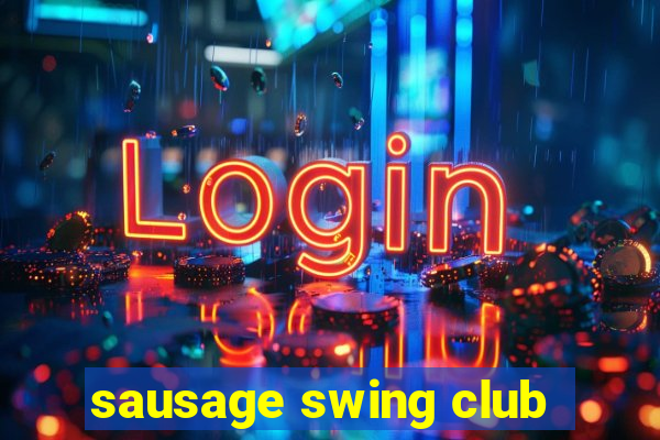 sausage swing club