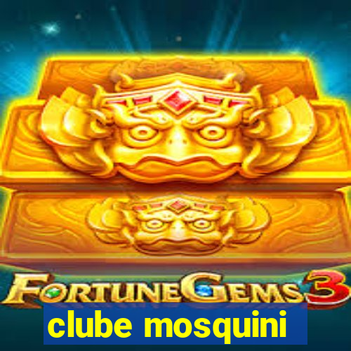 clube mosquini