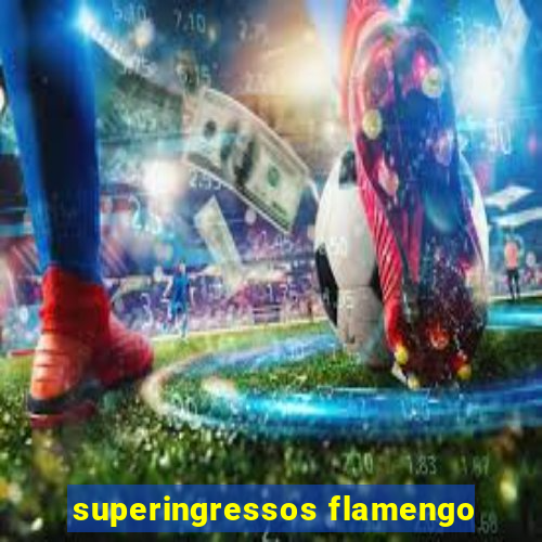 superingressos flamengo