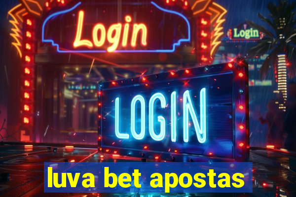 luva bet apostas