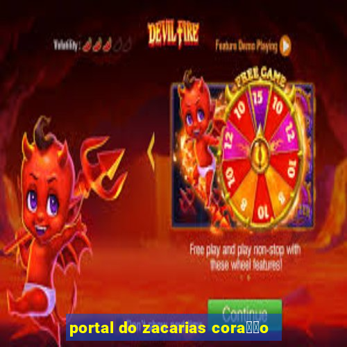 portal do zacarias cora莽茫o