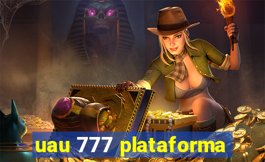 uau 777 plataforma