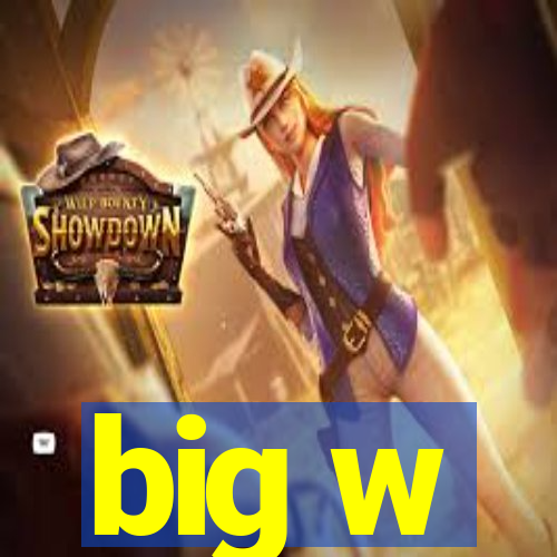 big w