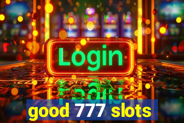 good 777 slots