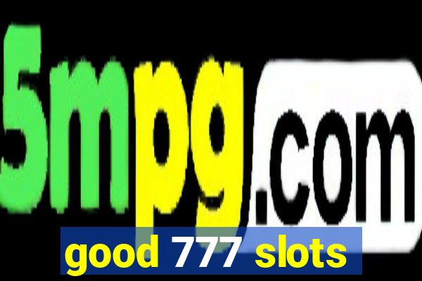 good 777 slots