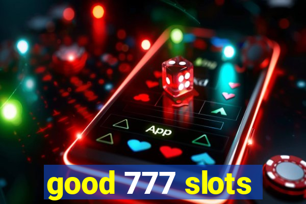 good 777 slots