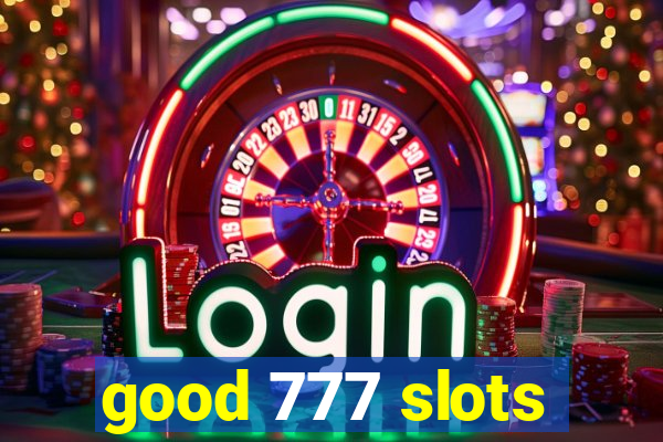 good 777 slots