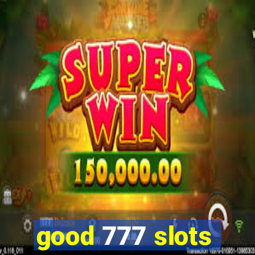 good 777 slots