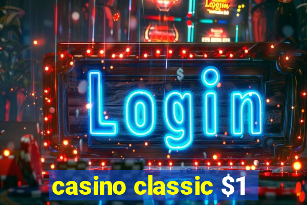 casino classic $1