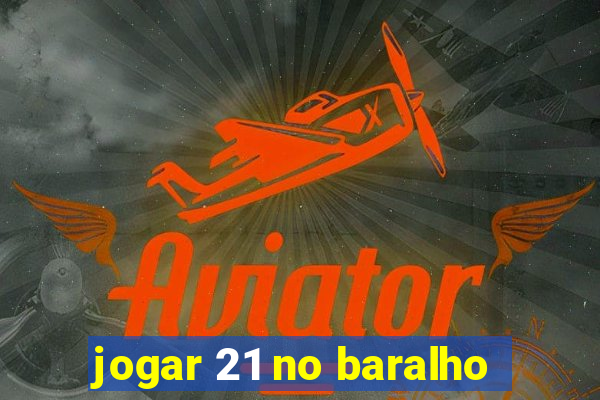 jogar 21 no baralho