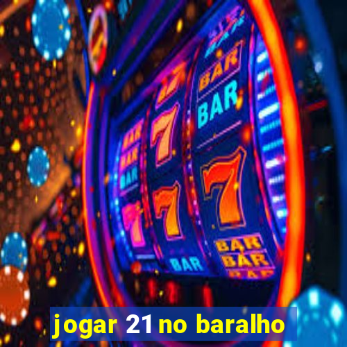 jogar 21 no baralho