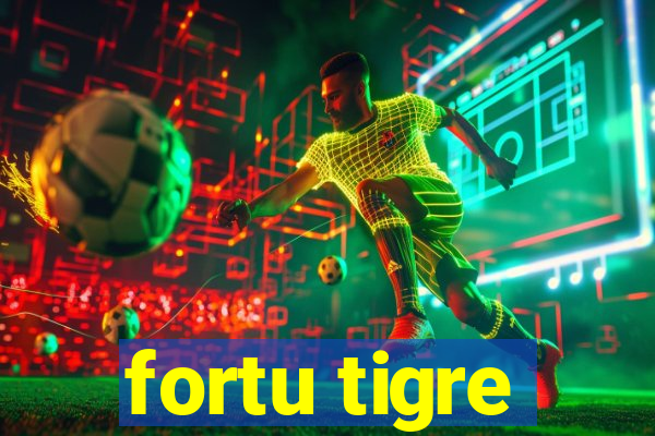 fortu tigre