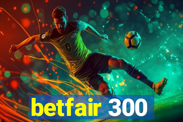 betfair 300