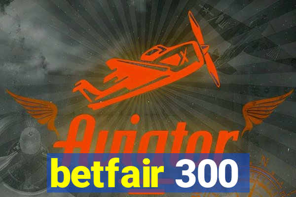 betfair 300