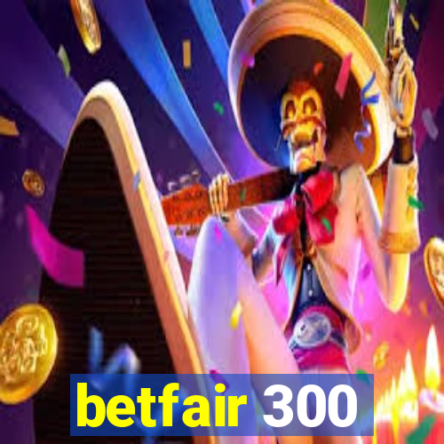 betfair 300