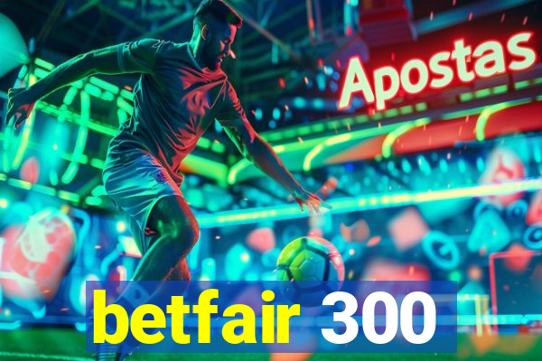 betfair 300