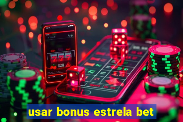 usar bonus estrela bet