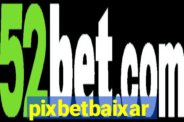 pixbetbaixar