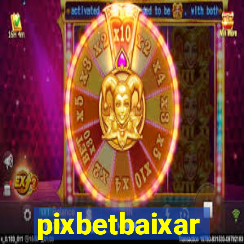 pixbetbaixar