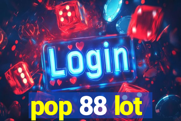 pop 88 lot