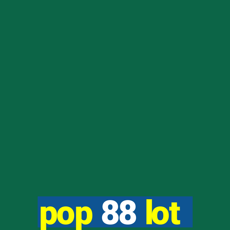 pop 88 lot