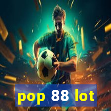 pop 88 lot