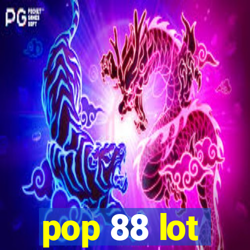 pop 88 lot