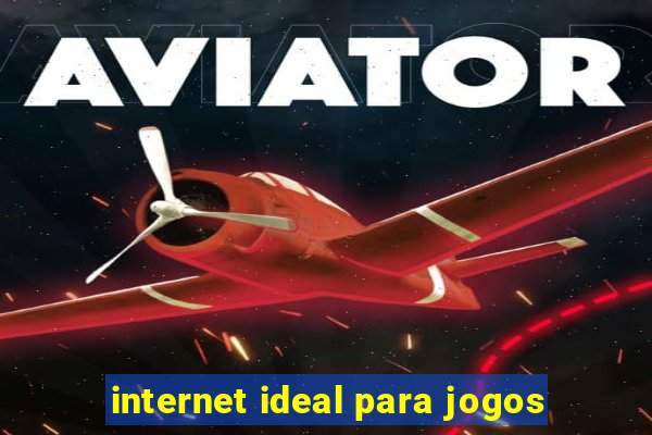 internet ideal para jogos