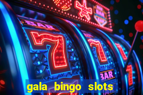 gala bingo slots and games