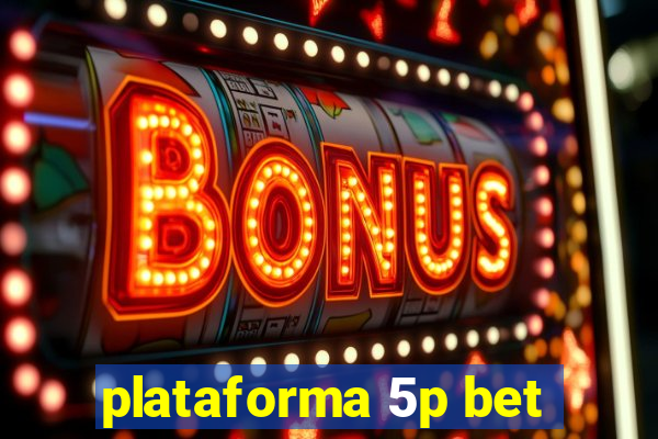 plataforma 5p bet