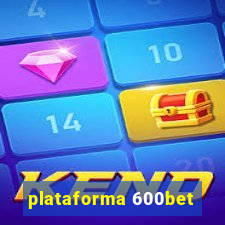 plataforma 600bet