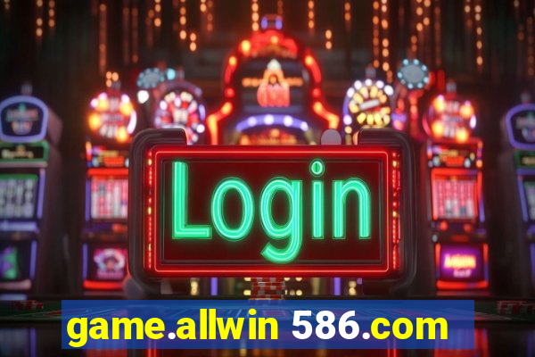 game.allwin 586.com