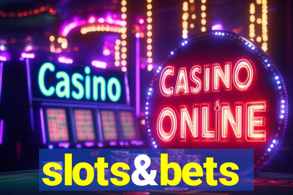 slots&bets