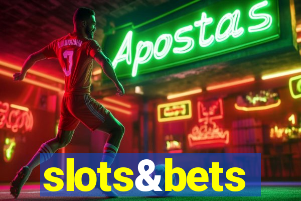 slots&bets