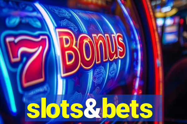 slots&bets