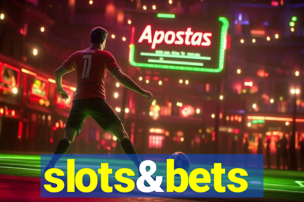 slots&bets