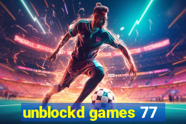 unblockd games 77