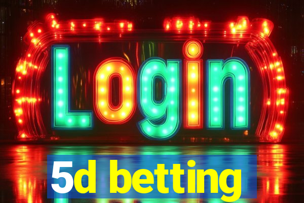 5d betting