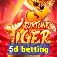 5d betting