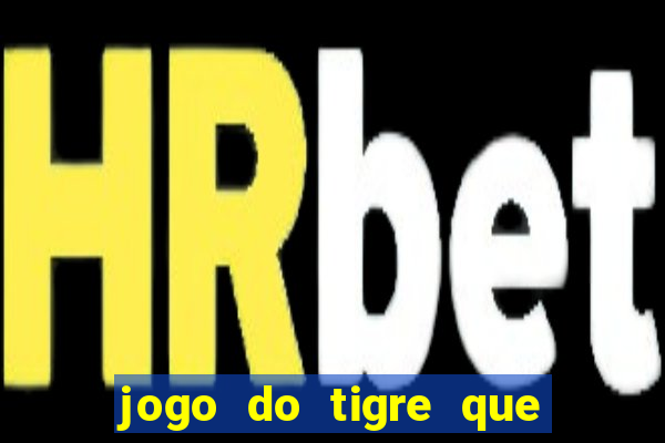 jogo do tigre que paga ao se cadastrar