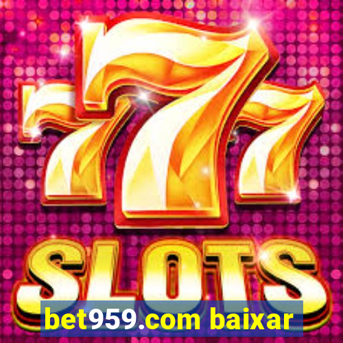 bet959.com baixar