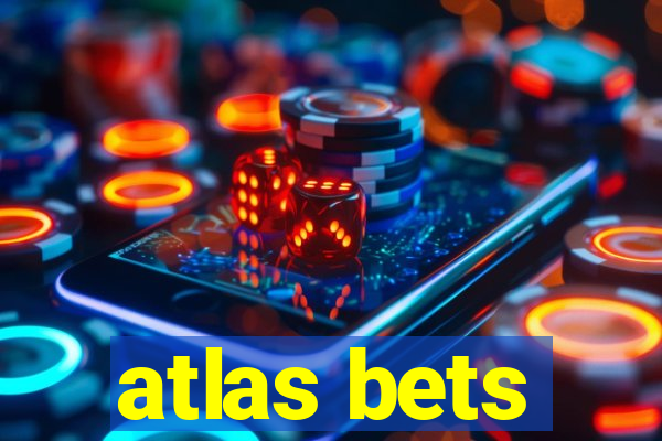 atlas bets