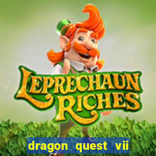 dragon quest vii ps1 rom pt-br