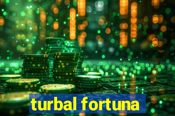 turbal fortuna